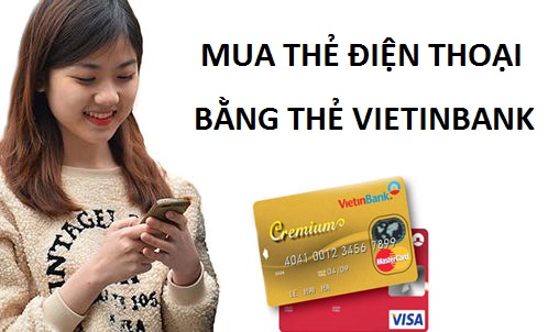 Mua thẻ điện thoại bằng thẻ vietinbank giá rẻ