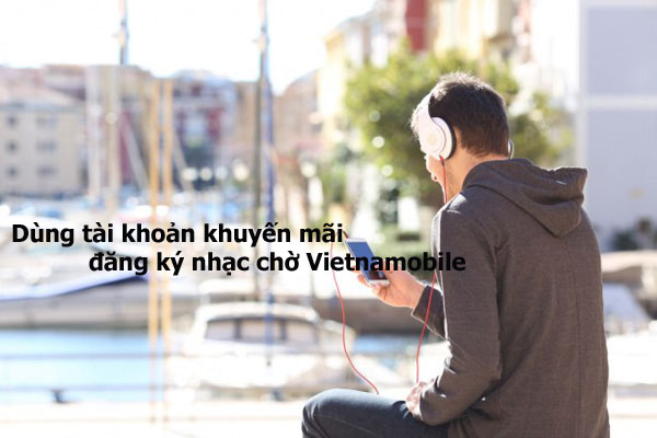 Dùng tài khoản khuyến mãi đăng ký nhạc chờ Vietnamobile