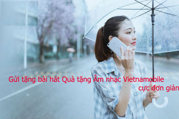 Cách gửi tặng bài hát Quà tặng Âm nhạc Vietnamobile cực đơn giản